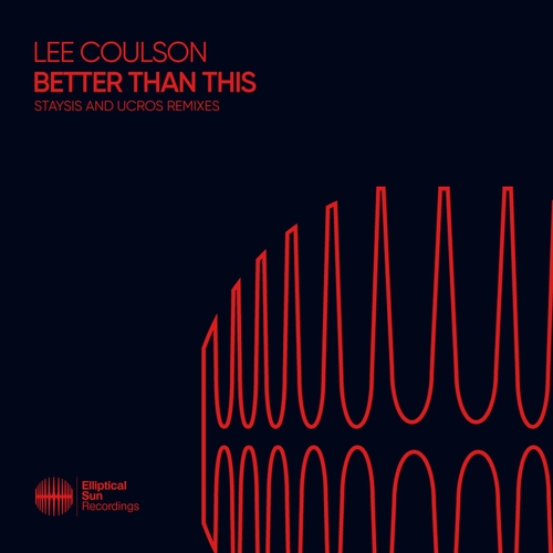 Lee Coulson - Better Than This (Staysis and Ucros Remixes) [ESR556R]